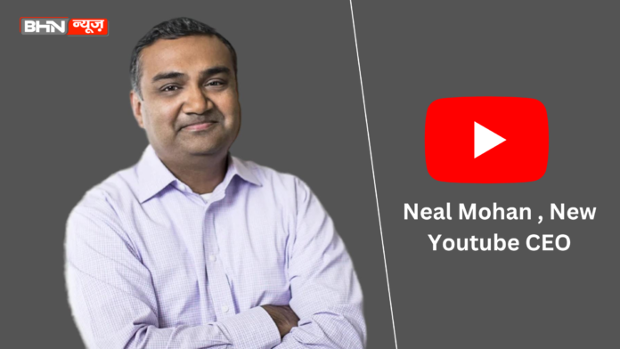 Neal Mohan New Youtube CEO